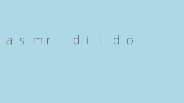 asmr dildo